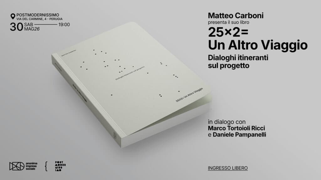 25×2= Un Altro Viaggio – Dialoghi itineranti sul progetto